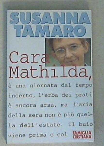 24501 Cara Mathilda : ... lettere a un\'amica lontana / Susanna Tamaro