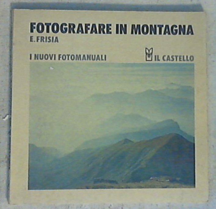 26642 Fotografare in montagna /  Emilio Frisia