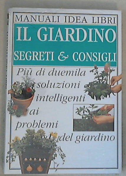 28075 Il giardino : segreti & consigli / Pippa Greenwood - Sealed/Sigillato