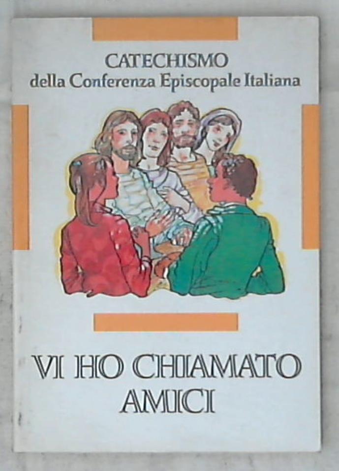 36140 Vi ho chiamato amici vol 4.2.4 / Conferenza episcopale italiana