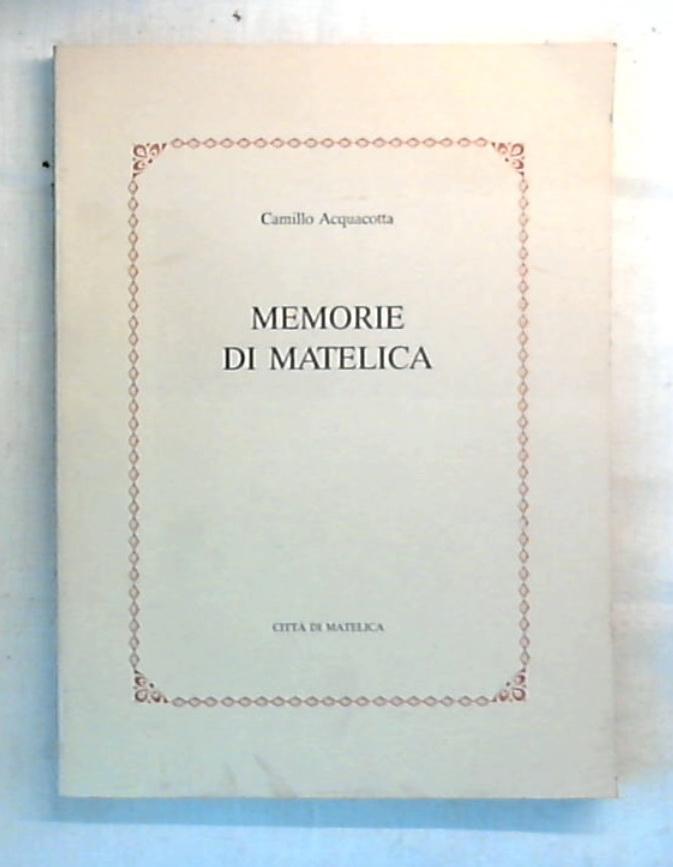 38395 (Marche) Memorie di Matelica / Camillo Acquacotta