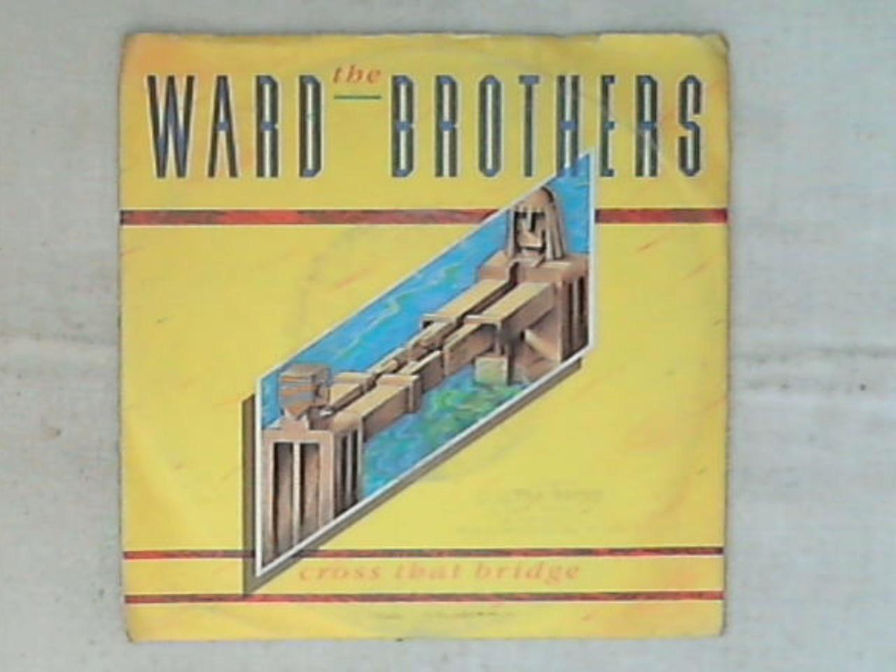 46868 45 giri - 7\' - The Ward Brothers - Cross That Bridge