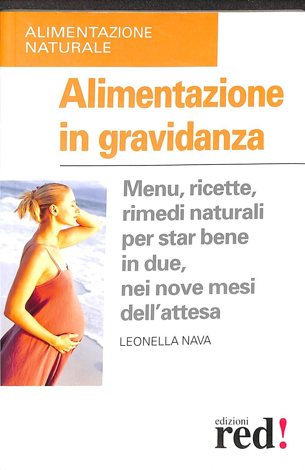 62874 Alimentazione in gravidanza. Menu, ricette, rimedi naturalia per star bene in due, nei nove mesi dell'attesa<br />di Leonella Nava